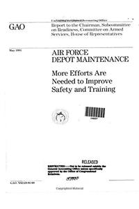 Air Force Depot Maintenance: More Efforts Are Needed to Improve Safety and Training