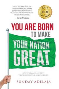 You are born to make your Nation great