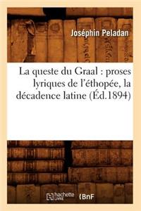 Queste Du Graal: Proses Lyriques de l'Éthopée, La Décadence Latine (Éd.1894)