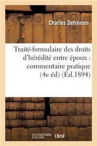 Traité-Formulaire Des Droits d'Hérédité Entre Époux: Commentaire Pratique de la Loi Du 9 Mars 1891