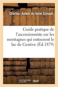 Guide Pratique de l'Ascensionniste Sur Les Montagnes Qui Entourent Le Lac de Genève