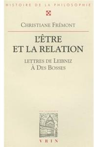 L'Etre Et La Relation. Avec Trente-Sept Lettres de Leibniz Au R.P. Des Bosses