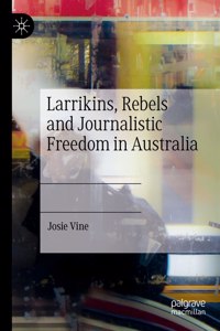 Larrikins, Rebels and Journalistic Freedom in Australia