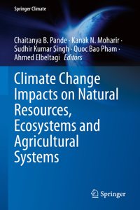 Climate Change Impacts on Natural Resources, Ecosystems and Agricultural Systems