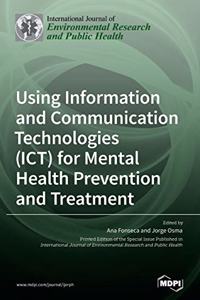 Using Information and Communication Technologies (ICT) for Mental Health Prevention and Treatment