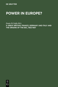 Great Britain, France, Germany and Italy and the Origins of the Eec, 1952-1957