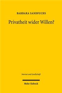 Privatheit wider Willen?