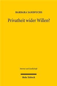 Privatheit Wider Willen?