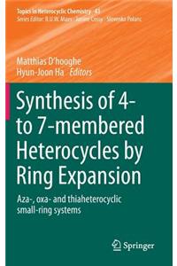 Synthesis of 4- To 7-Membered Heterocycles by Ring Expansion