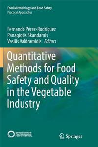 Quantitative Methods for Food Safety and Quality in the Vegetable Industry