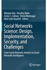 Social Networks Science: Design, Implementation, Security, and Challenges