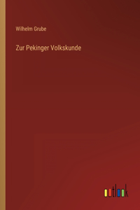 Zur Pekinger Volkskunde