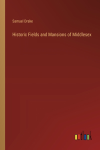 Historic Fields and Mansions of Middlesex