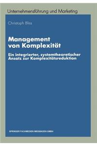 Management Von Komplexität: Ein Integrierter, Systemtheoretischer Ansatz Zur Komplexitätsreduktion
