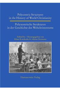 Polycentric Structures in the History of World Christianity. Polyzentrische Strukturen in Der Geschichte Des Weltchristentums