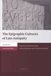 Epigraphic Cultures of Late Antiquity