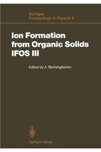 Ion Formation from Organic Solids (IFOS III)