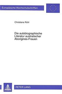 Die autobiographische Literatur australischer Aborigines-Frauen