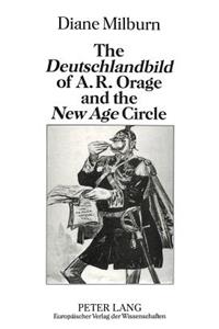 The Deutschlandbild of A.R. Orage and the New Age Circle