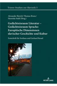 Gedaechtnisraum Literatur - Gedaechtnisraum Sprache: Europaeische Dimensionen Slavischer Geschichte Und Kultur
