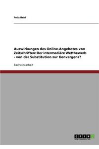 Auswirkungen des Online-Angebotes von Zeitschriften: Der intermediäre Wettbewerb: Von der Substitution zur Konvergenz?