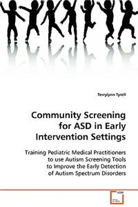 Community Screening for ASD in Early Intervention Settings