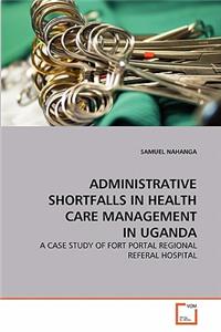 Administrative Shortfalls in Health Care Management in Uganda