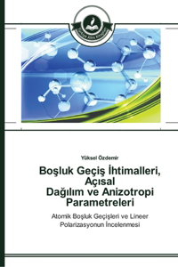 Boşluk Geçiş İhtimalleri, Açısal Dağılım ve Anizotropi Parametreleri