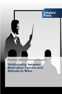 Relationship between Motivation Factors and Attitude to Work