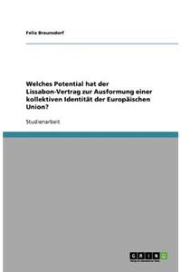 Welches Potential hat der Lissabon-Vertrag zur Ausformung einer kollektiven Identität der Europäischen Union?