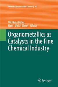 Organometallics as Catalysts in the Fine Chemical Industry