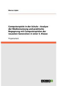 Computerspiele in der Schule - Analyse der Mediennutzung und praktische Begegnung mit Computerspielen der neuesten Generation in einer 5. Klasse