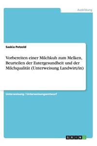 Vorbereiten einer Milchkuh zum Melken, Beurteilen der Eutergesundheit und der Milchqualität (Unterweisung Landwirt/in)