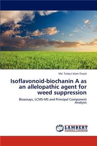 Isoflavonoid-Biochanin a as an Allelopathic Agent for Weed Suppression