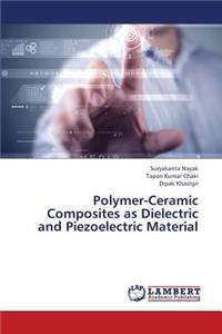 Polymer-Ceramic Composites as Dielectric and Piezoelectric Material
