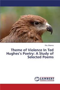 Theme of Violence In Ted Hughes's Poetry