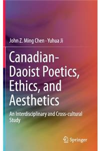 Canadian-Daoist Poetics, Ethics, and Aesthetics