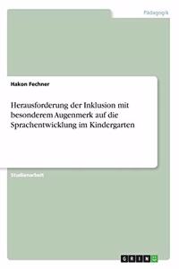 Herausforderung der Inklusion mit besonderem Augenmerk auf die Sprachentwicklung im Kindergarten