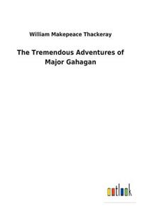 The Tremendous Adventures of Major Gahagan