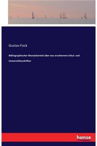Bibliographischer Monatsbericht über neu erschienene Schul- und Universitätsschriften