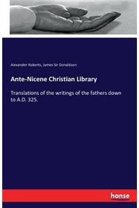 Ante-Nicene Christian Library