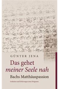 gehet meiner Seele nah - Bachs Matthäuspassion