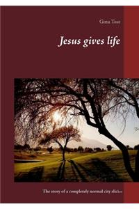 Jesus gives life