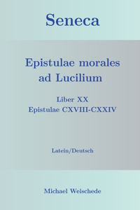 Seneca - Epistulae morales ad Lucilium - Liber XX Epistulae CXVIII-CXXIV