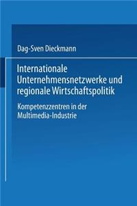 Internationale Unternehmensnetzwerke Und Regionale Wirtschaftspolitik