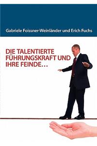Talentierte Führungskraft Und Ihre Feinde...