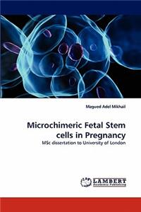 Microchimeric Fetal Stem cells in Pregnancy