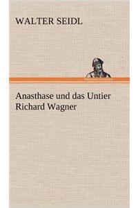 Anasthase Und Das Untier Richard Wagner