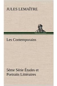 Les Contemporains, 5ème Série Études et Portraits Littéraires,