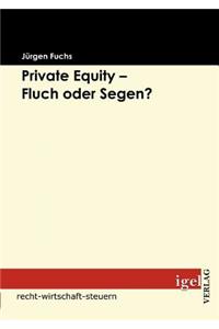 Private Equity - Fluch oder Segen?